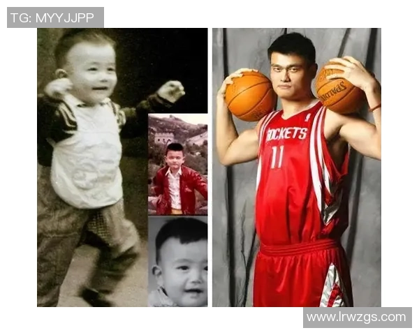 姚明幼年身高的成长历程与篮球梦想的启航 姚明幼年身高的成长历程与篮球梦想的启航