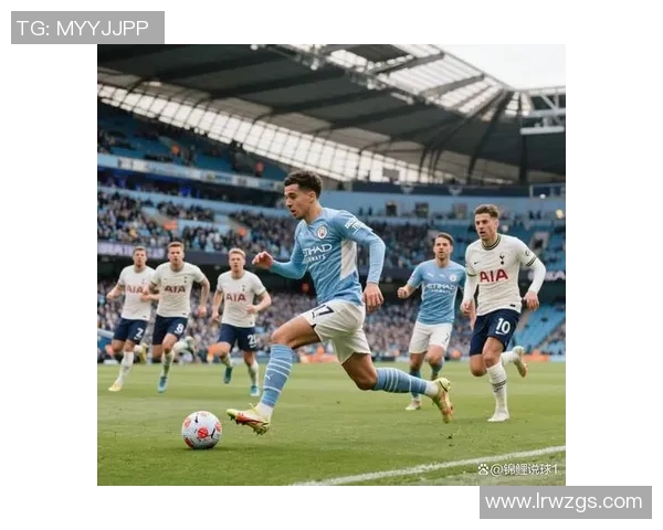 意甲惊现冷门热刺大胜曼城帽子戏法引爆全场热情